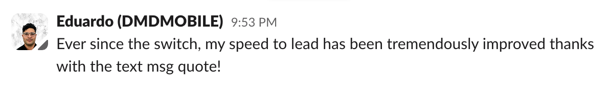 Eduardo (DMDMOBILE) — speed to lead tremendously improved